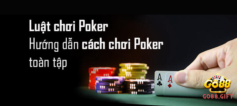 Luật chơi và cách so bài Poker Go88